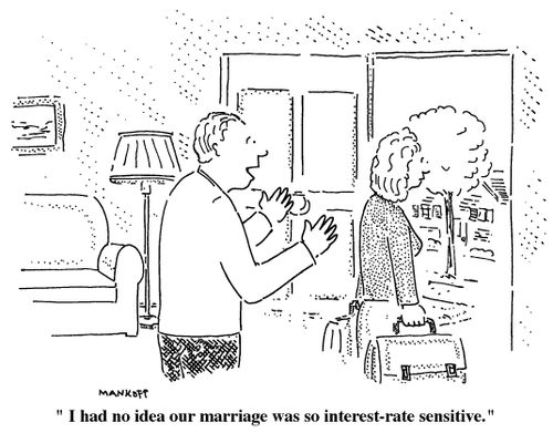 "I have no idea our marriage was so interest-rate sensitive."