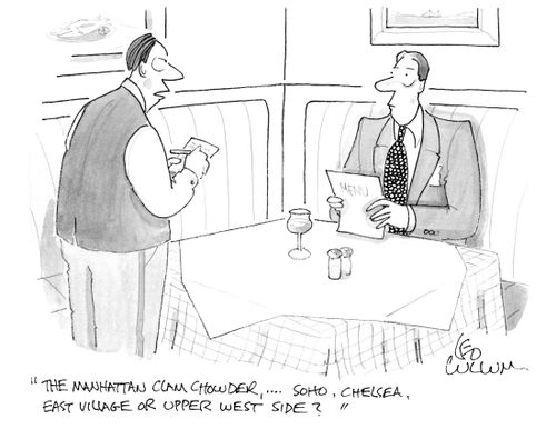 "The Manhattan clam chowder,… Soho, Chelsea, east village or upper west side?"