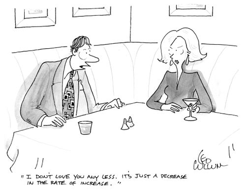 "I don't love you any less. It's just a decrease in the rate of increase."