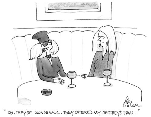 "Oh, they're wonderful. They catered my Jeffrey's trial."