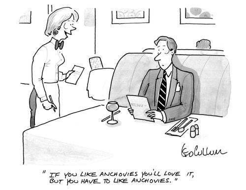 "If you like anchovies you'll love it, but you have to like anchovies."