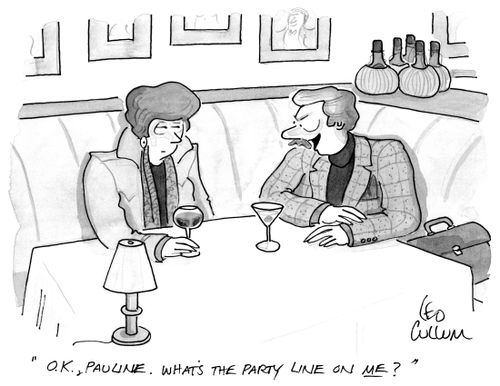 "O.K., Pauline. What's the party line on me?"