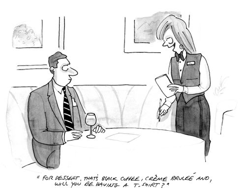 "For dessert, that's black coffee, crème bruleé and, will you be having a T-shirt?"