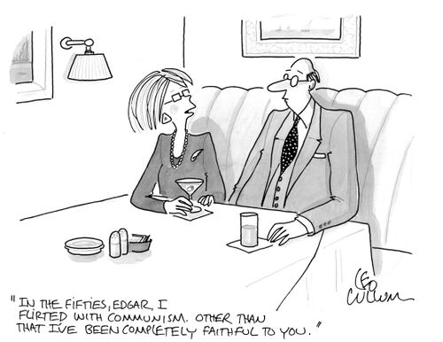 "In the fifties, Edgar, I flirted with communism. Other than that I've been completely faithful to you."