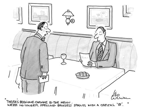 "There's been one change to the menu. We're no longer spelling brussels sprouts with a capital 'B'."