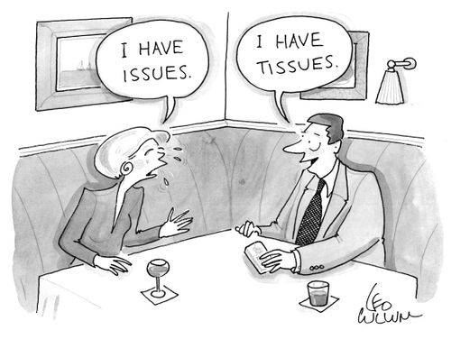 (I have issues.) (I have tissues.)