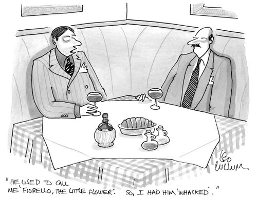 "He used to call me 'Fiorello, the little flower'. So, I had him 'whacked'."