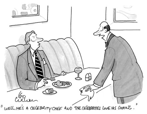 "Well, he's a celebrity chef and the celebreties love his cooking."