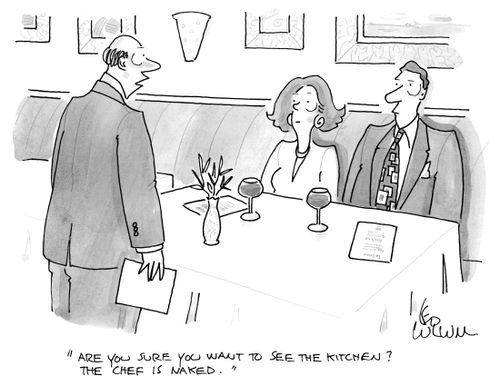 "Are you sure you want to see the kitchen? The chef is naked."