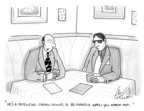 "He's a potential organ donor so be careful when you whack him."