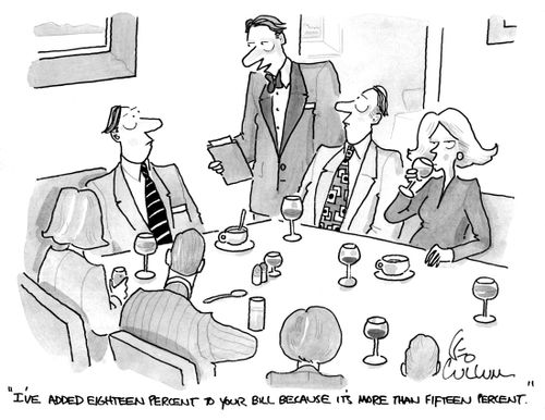 "I've added eighteen percent to your bill because it's more than fifteen percent."