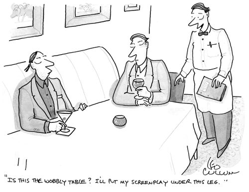 "Is this the wobbly table? I'll put my screenplay under this leg."