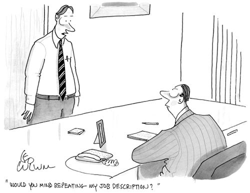 "Would you mind repeating my job description?"