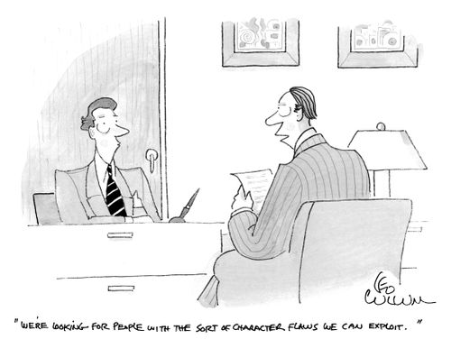 "We're looking for people with the sort of character flaws we can exploit."