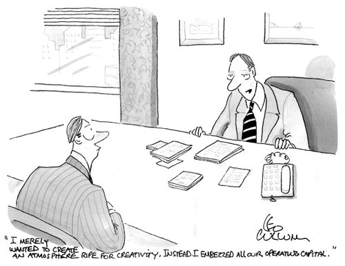 "I merely wanted to create an atmosphere ripe for creativity, Instead I embezzed all our operating capital."