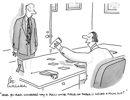 "Have you ever wondered why a plain white piece of paper is called a pink slip?"