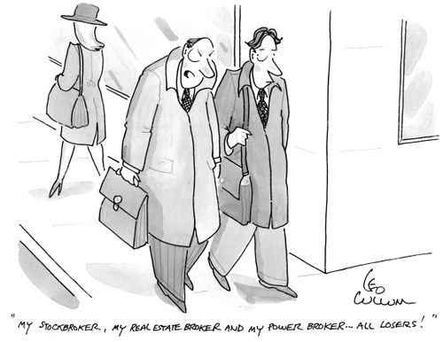 "My stockbroker, my real estate broker and my power broker … all losers!"