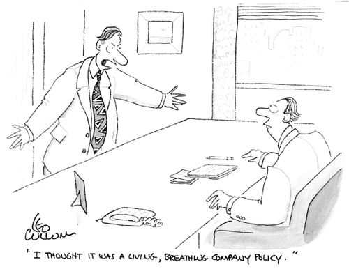 "I thought it was a living, breathing company policy."