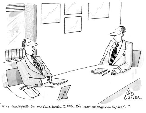 "It is satisfying but on some level I feel I'm just repeating myself."