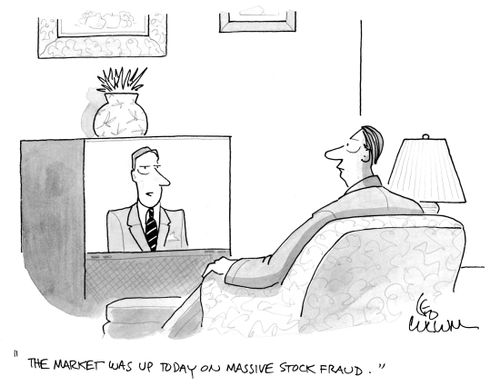 "The market was up today on massive stock fraud."