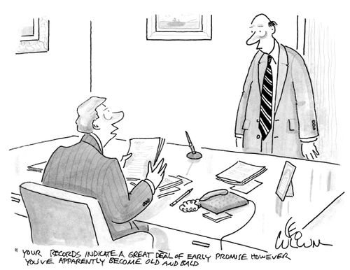"Your records indicate a great deal of early promise however you've apparently become old and bald."