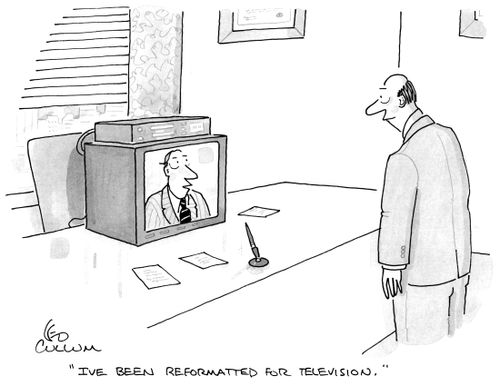 "I've been reformatted for television."