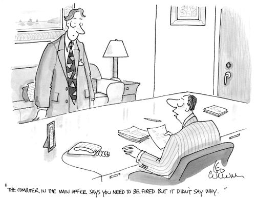 "The computer in the main office says you need to be fired but it didn't say why."