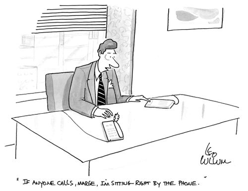 "If anyone calls, marge, I'm sitting right by the phone."