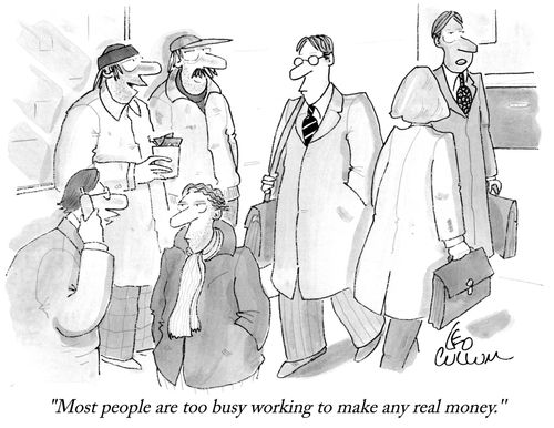 "Most people are too busy working to make any real money.''