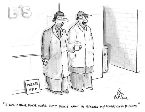 "I would have done more but I didn't want to exceed my advertising budget.''