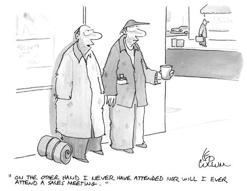 "On the other hand I never have attended nor will I ever attend a sales meeting.''