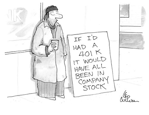 If I'd had a 401 k it would have all been in company stock