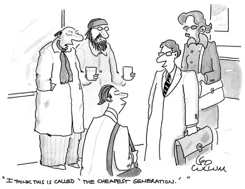 "I think this is called 'The Cheapest Generation.'''