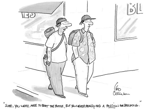 "Sure, you were able to beat the bottle, but you never really had a passion for drinking.''