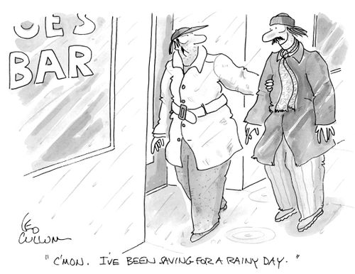 "C'mon. I've been saving for a rainy day.''