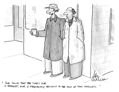 "I've found that the times one is happiest, one is frequently oblivious to the fact of that happiness."