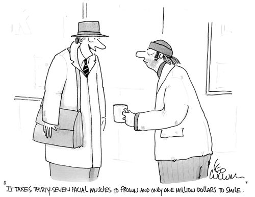 "It takes thirty seven facial muscles to frown and only one million dollars to smile."