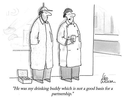 "He was my drinking buddy which is not a good basis for a partnership."
