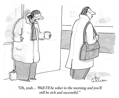 "Oh, yeah… Well I'll be sober in the morning and you'll still be rich and successful."