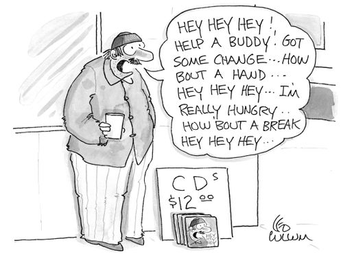 Hey hey hey!, Help a buddy! Got some change… How bout a hand … Hey hey hey … I'm really hungry.. How bout a break Hey hey hey…