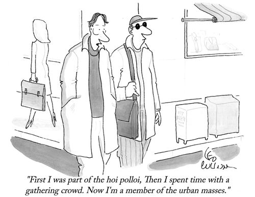 "First I was part of the hoi polloi, Then I spent time with a gathering crowd. Now I'm a member of the urban masses."