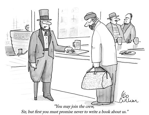 "You may join the crew, Sir, but first you must promise never to write a book about us."