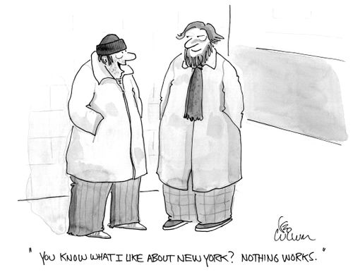 "You know what I like about New York? Nothing works."