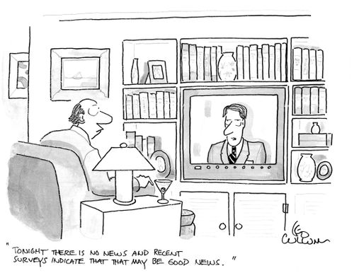 "Tonight there is no news and recent surveys indicate that that my be good news."