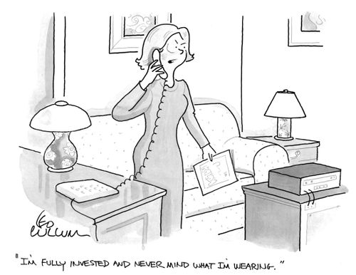 "I'm fully invested and never mind what I'm wearing."