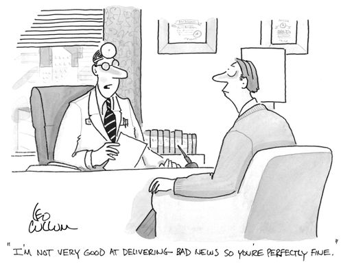 "I'm not very good at delivering bad news so you're perfectly fine."