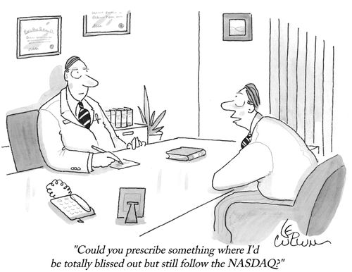"Could you prescribe something where I'd be totally blissed out but still follow the NASDAQ?"