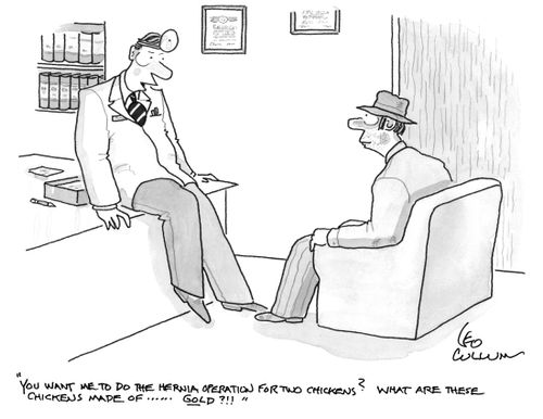 "You want me to do the Hernia operation for two chickens? What are these chickens made of …… gold?!!"