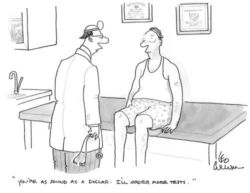 "You're as sound as a dollar. I'll order more tests."