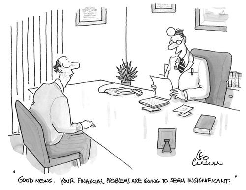 "Good news. Your financial problems are going to seem insignificant."